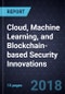 Cloud, Machine Learning, and Blockchain-based Security Innovations - Product Thumbnail Image
