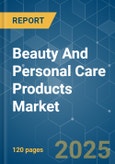 Beauty And Personal Care Products - Market Share Analysis, Industry Trends & Statistics, Growth Forecasts (2025 - 2030)- Product Image