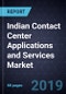 Indian Contact Center Applications and Services Market, Forecast to 2022 - Product Thumbnail Image