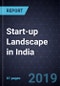 Start-up Landscape in India, 2018 - Product Thumbnail Image