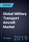 Global Military Transport Aircraft Market, Forecast to 2026 - Product Thumbnail Image