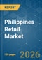 Philippines Retail - Market Share Analysis, Industry Trends & Statistics, Growth Forecasts (2026-2031) - Product Thumbnail Image