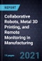 2021 Growth Opportunities in Collaborative Robots, Metal 3D Printing, and Remote Monitoring in Manufacturing - Product Thumbnail Image
