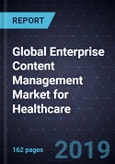 Global Enterprise Content Management Market for Healthcare, Forecast to 2023- Product Image