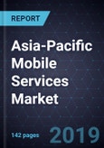 Asia-Pacific Mobile Services Market, Forecast to 2023- Product Image
