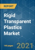 Rigid Transparent Plastics Market - Growth, Trends, COVID-19 Impact, and Forecasts (2021 - 2026)- Product Image