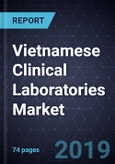 Vietnamese Clinical Laboratories Market, Forecast to 2025- Product Image