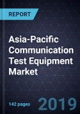 Asia-Pacific Communication Test Equipment Market, Forecast to 2022- Product Image