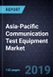 Asia-Pacific Communication Test Equipment Market, Forecast to 2022 - Product Thumbnail Image