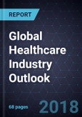 Global Healthcare Industry Outlook, 2018- Product Image