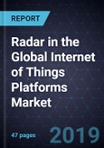Radar in the Global Internet of Things (IoT) Platforms Market, 2019- Product Image