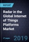 Radar in the Global Internet of Things (IoT) Platforms Market, 2019 - Product Thumbnail Image