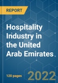 Hospitality Industry in the United Arab Emirates - Growth, Trends, COVID-19 Impact, and Forecasts (2022 - 2027)- Product Image