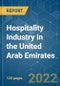 Hospitality Industry in the United Arab Emirates - Growth, Trends, COVID-19 Impact, and Forecasts (2022 - 2027) - Product Thumbnail Image