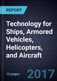 Advancements in Technology for Ships, Armored Vehicles, Helicopters, and Aircraft- Product Image