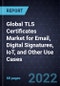 Global TLS Certificates Market for Email, Digital Signatures, IoT, and Other Use Cases - Forecast to 2026 - Product Image
