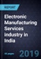 Opportunities for Electronic Manufacturing Services (EMS) industry in India - Product Thumbnail Image