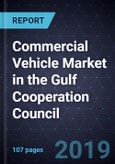 Commercial Vehicle Market in the Gulf Cooperation Council, 2018- Product Image