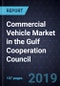 Commercial Vehicle Market in the Gulf Cooperation Council, 2018 - Product Thumbnail Image