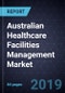 Australian Healthcare Facilities Management Market, Forecast to 2024 - Product Thumbnail Image