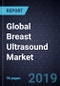 Global Breast Ultrasound Market, Forecast to 2023 - Product Thumbnail Image