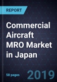 Commercial Aircraft MRO Market in Japan, 2018- Product Image