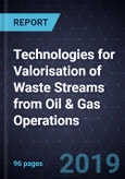 Technologies for Valorisation of Waste Streams from Oil & Gas Operations- Product Image