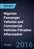 Strategic Analysis of Nigerian Passenger Vehicles and Commercial Vehicles Filtration Aftermarket - Product Image