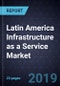 2019 Latin America Infrastructure as a Service Market - Product Thumbnail Image