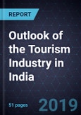 Outlook of the Tourism Industry in India, 2019- Product Image