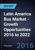 Latin America Bus Market - Growth Opportunities 2016 to 2022- Product Image