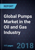Global Pumps Market in the Oil and Gas Industry, Forecast to 2024- Product Image