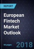European Fintech Market Outlook, 2018- Product Image