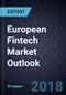 European Fintech Market Outlook, 2018 - Product Thumbnail Image
