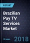 Brazilian Pay TV Services Market, Forecast to 2022 - Product Image