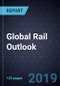 Global Rail Outlook, 2019 - Product Thumbnail Image
