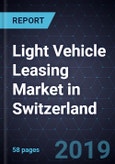 Light Vehicle Leasing Market in Switzerland, Forecast to 2022- Product Image