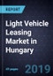 Light Vehicle Leasing Market in Hungary, Forecast to 2022 - Product Thumbnail Image