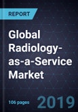 Growth Opportunities in the Global Radiology-as-a-Service Market, Forecast to 2023- Product Image