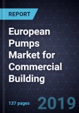European Pumps Market for Commercial Building, Forecast to 2022- Product Image