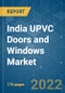 India UPVC Doors and Windows Market - Growth, Trends, COVID-19 Impact, and Forecasts (2022 - 2027) - Product Thumbnail Image