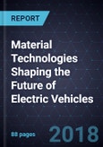 Material Technologies Shaping the Future of Electric Vehicles- Product Image