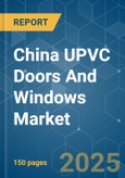 China UPVC Doors and Windows Market - Growth, Trends, COVID-19 Impact, and Forecasts (2022 - 2027)- Product Image