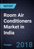 Room Air Conditioners Market in India, 2017- Product Image