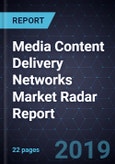 Media Content Delivery Networks Market Radar Report- Product Image