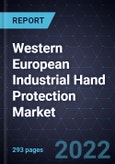 Western European Industrial Hand Protection Market - Forecast to 2026- Product Image