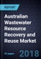 Australian Wastewater Resource Recovery and Reuse Market, 2017 - Product Thumbnail Image