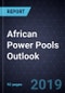 African Power Pools Outlook, 2018 - Product Thumbnail Image