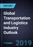 Global Transportation and Logistics Industry Outlook, 2019- Product Image