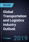Global Transportation and Logistics Industry Outlook, 2019 - Product Thumbnail Image